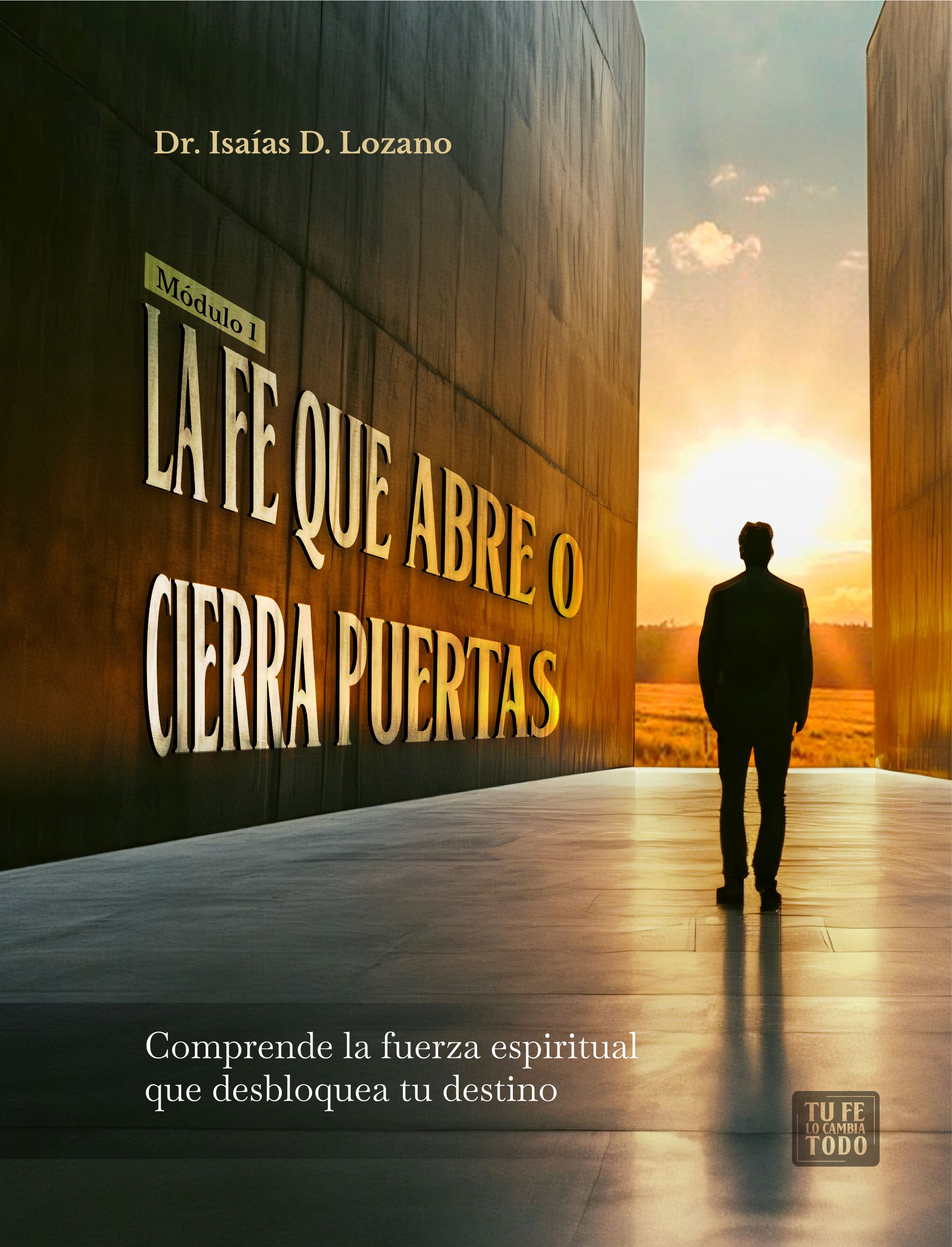 Tu Fe lo cambia todo… o lo detiene todo - Curso - Módulo 1